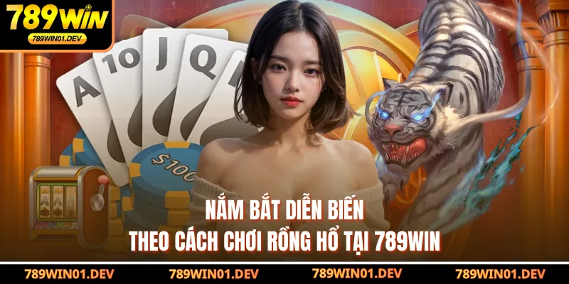 Nắm bắt diễn biến theo cách chơi Rồng Hổ tại 789WIN
